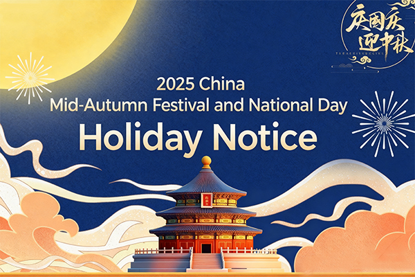 Holiday Notice: Celebrating China’s National Day & Mid-Autumn Festival with Efficiency and Care